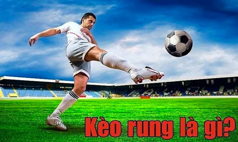 Kèo rung xuất hiện khi trận đấu đang diễn ra.