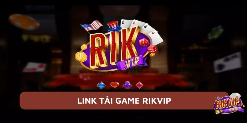 ink tải game Rikvip - Cập nhật đường dẫn và cách xử lý lỗi