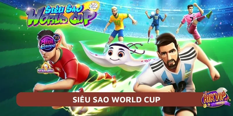 Siêu Sao WorldCup Có Gì Đáng Trải Nghiệm?