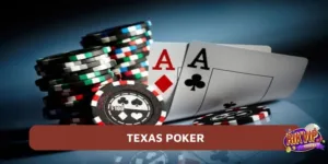 Texas Poker - Chia sẻ về luật và kinh nghiệm dành chiến thắng